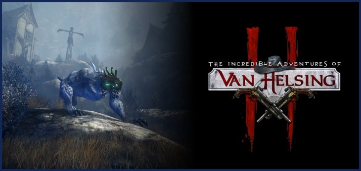 The Incredible Adventures of Van Helsing II – Patch 1.1.03, 1.1.03b, 1.1.03c | DLC Pigasus